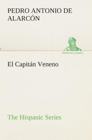 Book Capitan Veneno The Hispanic Series Pedro Antonio de Alarcón