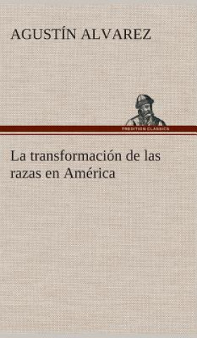 Könyv transformacion de las razas en America Agustín Alvarez