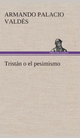 Könyv Tristan o el pesimismo Armando Palacio Valdés