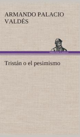 Livre Tristan o el pesimismo Armando Palacio Valdés