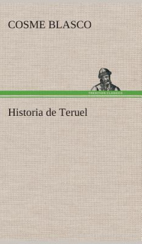 Livre Historia de Teruel Cosme Blasco