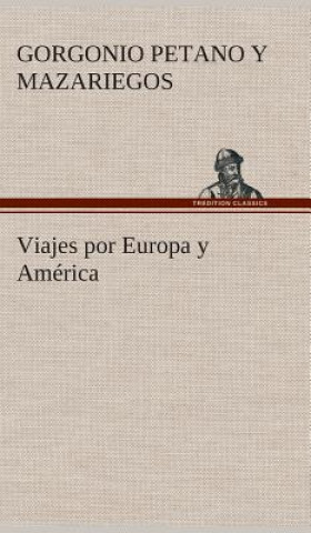 Carte Viajes por Europa y America Gorgonio Petano y Mazariegos