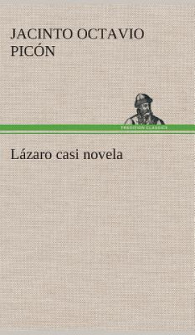 Könyv Lazaro casi novela Jacinto Octavio Picón