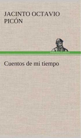 Книга Cuentos de mi tiempo Jacinto Octavio Picón