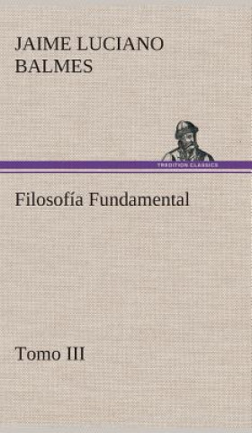 Kniha Filosofia Fundamental, Tomo III Jaime Luciano Balmes