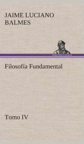 Kniha Filosofia Fundamental, Tomo IV Jaime Luciano Balmes