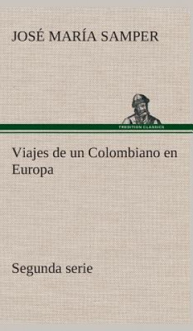 Kniha Viajes de un Colombiano en Europa, segunda serie José María Samper