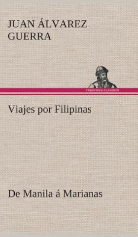 Kniha Viajes por Filipinas Juan Alvarez Guerra