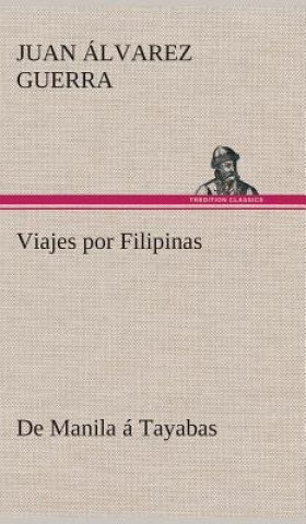 Книга Viajes por Filipinas Juan Álvarez Guerra