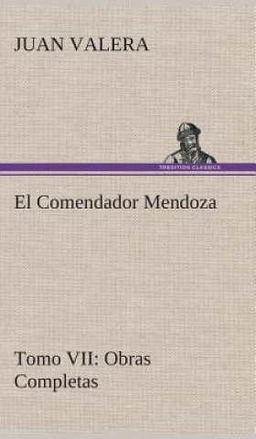 Carte Comendador Mendoza Obras Completas Tomo VII Juan Valera