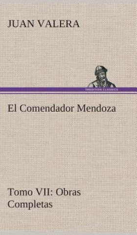 Buch Comendador Mendoza Obras Completas Tomo VII Juan Valera