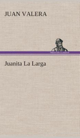 Книга Juanita La Larga Juan Valera