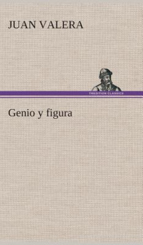 Könyv Genio y figura Juan Valera