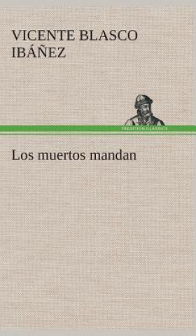 Kniha Los muertos mandan Vicente Blasco Ibá