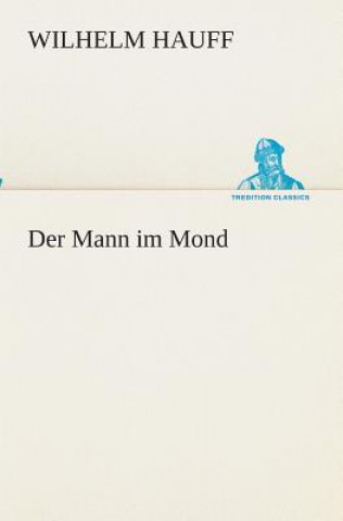 Könyv Mann im Mond Wilhelm Hauff