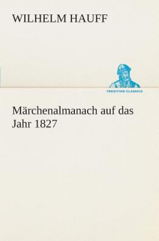 Kniha Marchenalmanach auf das Jahr 1827 Wilhelm Hauff