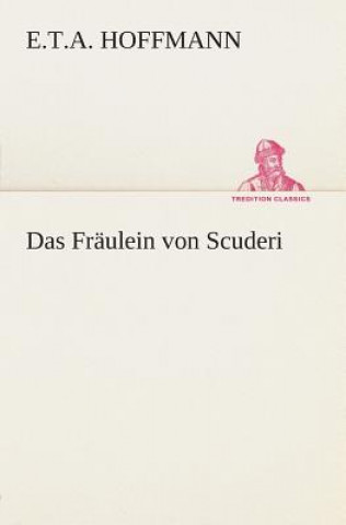 Kniha Fraulein von Scuderi E.T.A. Hoffmann