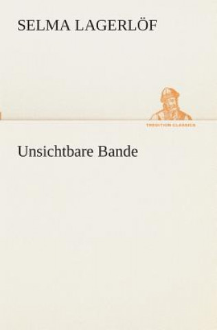 Kniha Unsichtbare Bande Selma Lagerlöf