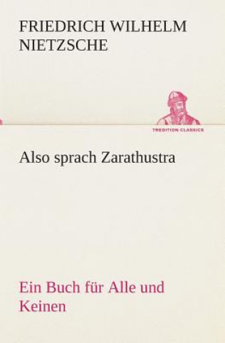 Könyv Also sprach Zarathustra Friedrich Wilhelm Nietzsche