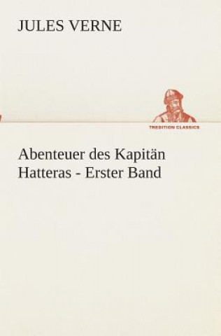 Книга Abenteuer des Kapitan Hatteras - Erster Band Jules Verne