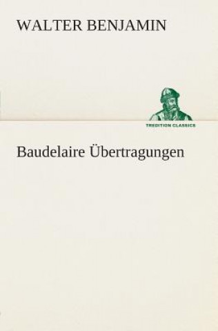 Könyv Baudelaire UEbertragungen Walter Benjamin