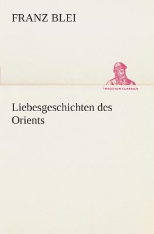 Kniha Liebesgeschichten des Orients Franz Blei