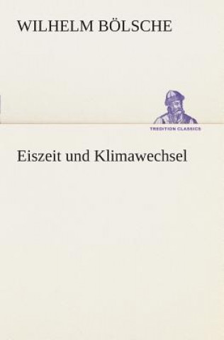 Libro Eiszeit und Klimawechsel Wilhelm Bölsche