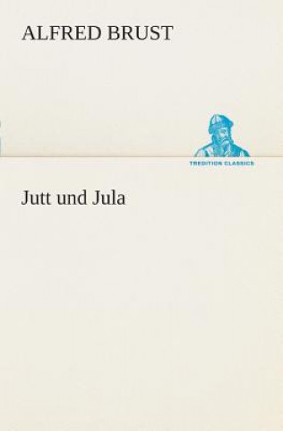 Buch Jutt und Jula Alfred Brust