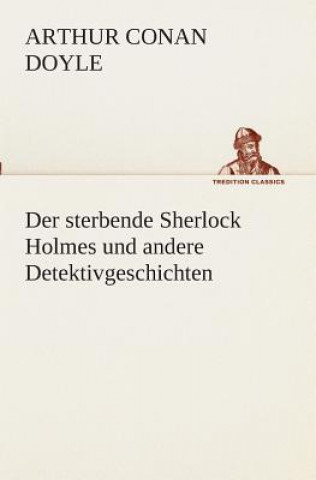 Kniha sterbende Sherlock Holmes und andere Detektivgeschichten Arthur Conan Doyle