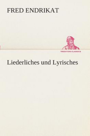 Kniha Liederliches und Lyrisches Fred Endrikat