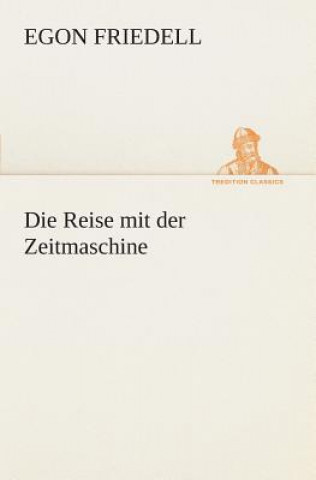 Kniha Reise mit der Zeitmaschine Egon Friedell