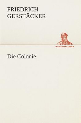 Könyv Colonie Friedrich Gerstäcker