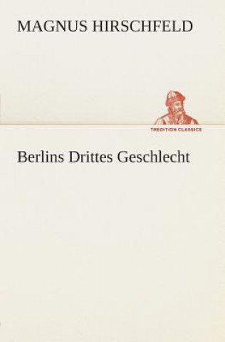 Książka Berlins Drittes Geschlecht Magnus Hirschfeld