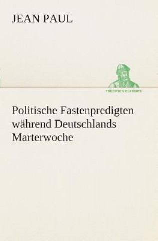 Carte Politische Fastenpredigten wahrend Deutschlands Marterwoche ean Paul
