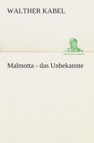 Könyv Malmotta - das Unbekannte Walther Kabel