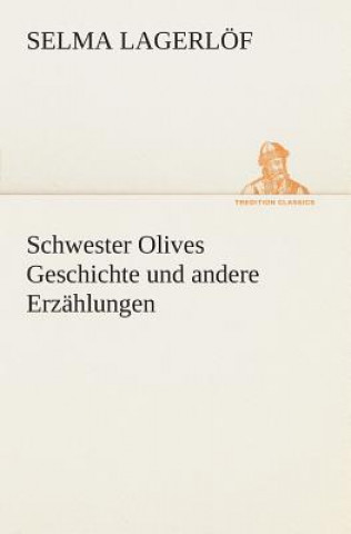 Kniha Schwester Olives Geschichte und andere Erzahlungen Selma Lagerlöf