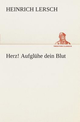 Kniha Herz! Aufgluhe dein Blut Heinrich Lersch
