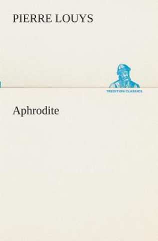 Kniha Aphrodite Pierre Louys