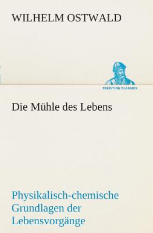 Kniha Muhle des Lebens Wilhelm Ostwald