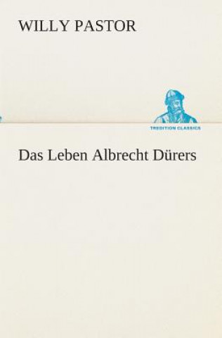 Kniha Leben Albrecht Durers Willy Pastor