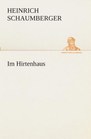 Kniha Im Hirtenhaus Heinrich Schaumberger