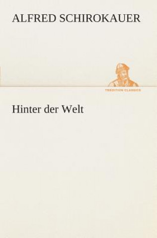 Kniha Hinter der Welt Alfred Schirokauer