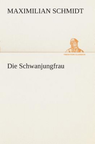 Kniha Schwanjungfrau Maximilian Schmidt