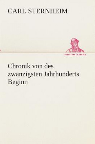 Knjiga Chronik von des zwanzigsten Jahrhunderts Beginn Carl Sternheim