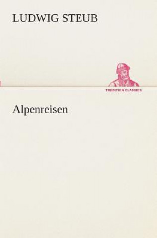 Kniha Alpenreisen Ludwig Steub
