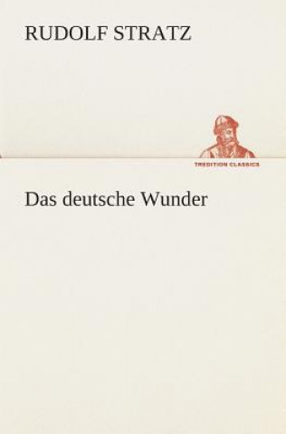 Книга Das deutsche Wunder Rudolf Stratz