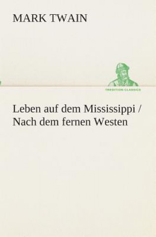 Книга Leben auf dem Mississippi / Nach dem fernen Westen Mark Twain