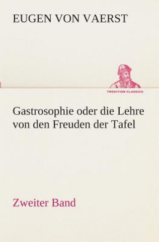 Carte Gastrosophie oder die Lehre von den Freuden der Tafel Eugen von Vaerst