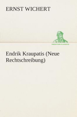 Książka Endrik Kraupatis (Neue Rechtschreibung) Ernst Wichert