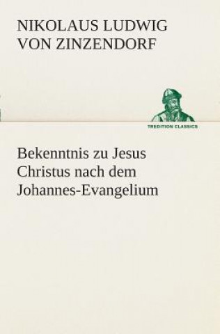 Livre Bekenntnis zu Jesus Christus nach dem Johannes-Evangelium Nikolaus Ludwig von Zinzendorf